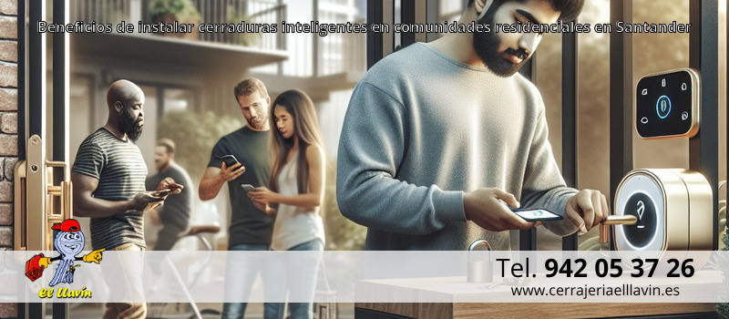 Beneficios de instalar cerraduras inteligentes en comunidades residenciales en Santander