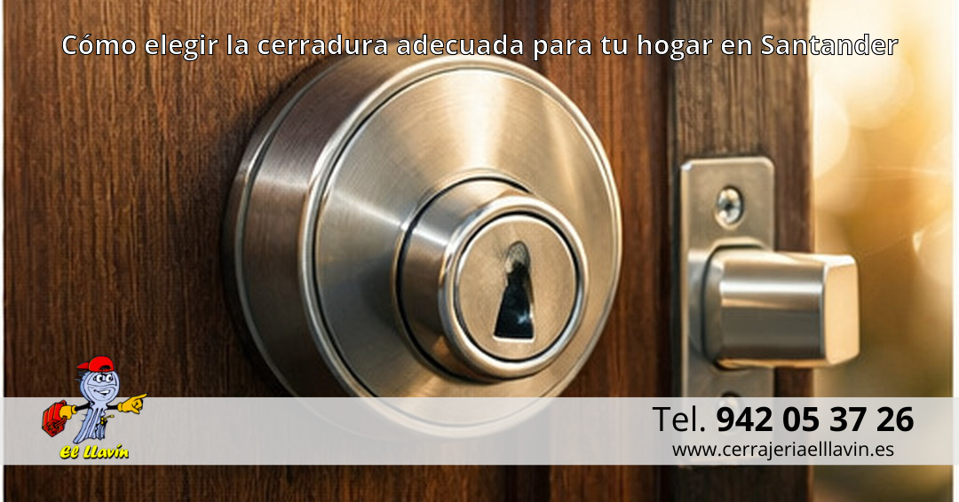 Cómo elegir la cerradura adecuada para tu hogar en Santander Cómo elegir la cerradura adecuada para tu hogar en Santander