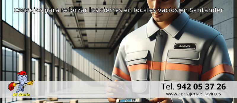 Consejos para reforzar los cierres en locales vacíos en Santander