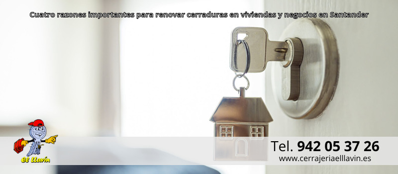 Cuatro razones importantes para renovar cerraduras en viviendas y negocios en Santander
