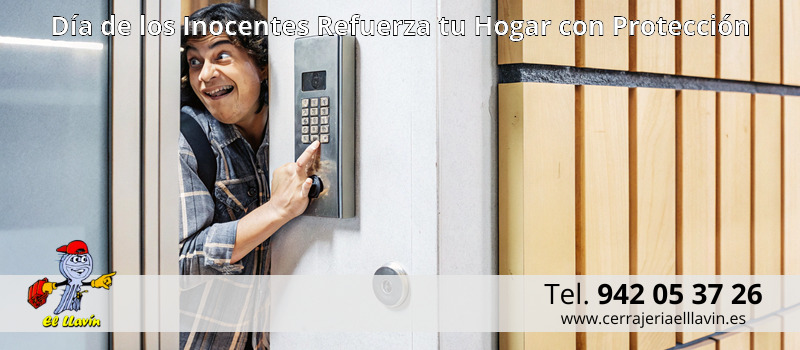 Día de los Inocentes Refuerza tu Hogar con Protección