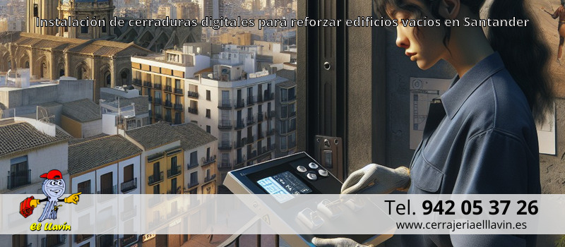 Instalación de cerraduras digitales para reforzar edificios vacíos en Santander