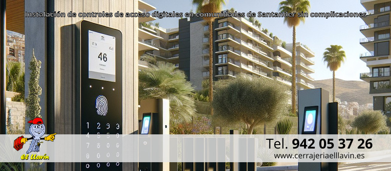 Instalación de controles de acceso digitales en comunidades de Santander sin complicaciones