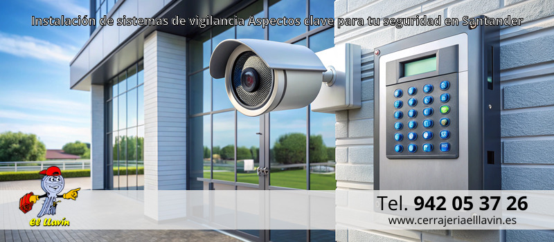 Instalación de sistemas de vigilancia Aspectos clave para tu seguridad en Santander