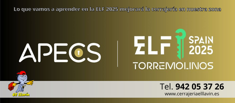 Lo que vamos a aprender en la ELF 2025 mejorará la cerrajería en nuestra zona Lo que vamos a aprender en la ELF 2025 mejorará la cerrajería en nuestra zona