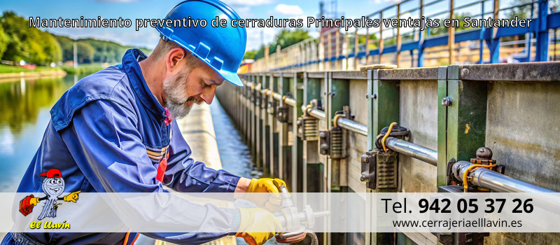 Mantenimiento preventivo de cerraduras Principales ventajas en Santander