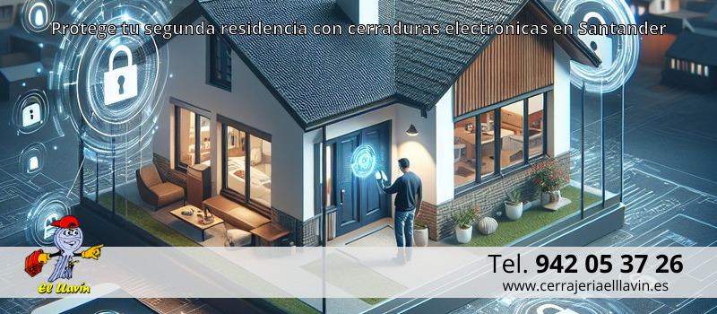 Protege tu segunda residencia con cerraduras electrónicas en Santander