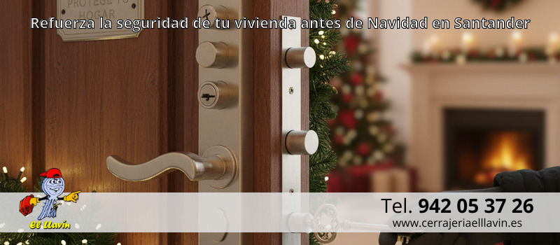 Refuerza la seguridad de tu vivienda antes de Navidad en Santander
