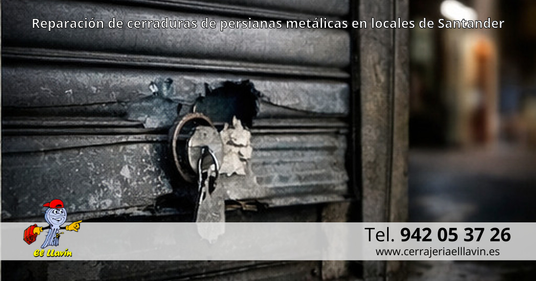 Reparación de cerraduras de persianas metálicas en locales de Santander