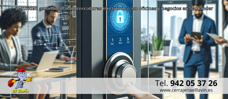 Seguridad garantizada con cerraduras electrónicas en oficinas y negocios en Santander
