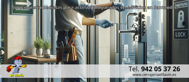 Soluciones inmediatas para accesos bloqueados en edificios en Santander