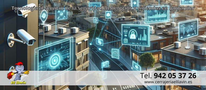Tecnología al servicio de la seguridad en negocios y viviendas en Santander